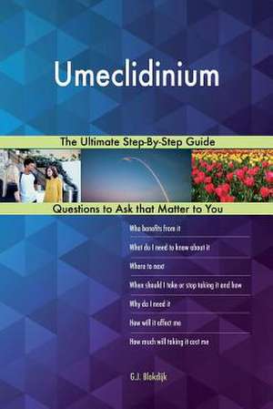 Umeclidinium; The Ultimate Step-By-Step Guide de Blokdijk, G. J.