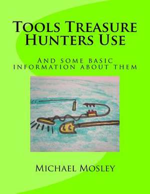 Tools Treasure Hunters Use de Mosley, MR Michael W.