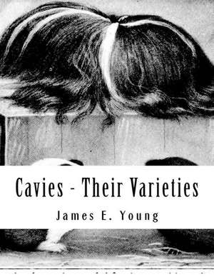 Cavies - Their Varieties de James E. Young