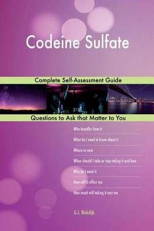 Codeine Sulfate; Complete Self-Assessment Guide de Blokdijk, G. J.