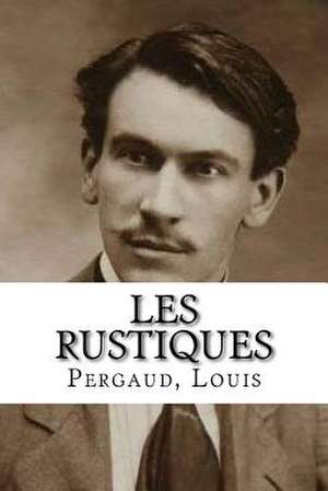 Les Rustiques de Louis, Pergaud