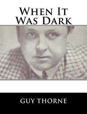 When It Was Dark de Guy Thorne