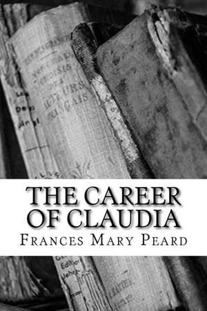 The Career of Claudia de Frances Mary Peard