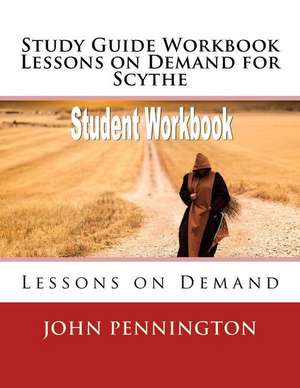 Study Guide Workbook Lessons on Demand for Scythe de John Pennington