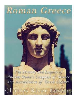 Roman Greece de Charles River Editors