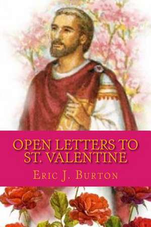 Open Letters to St. Valentine de Eric J. Burton