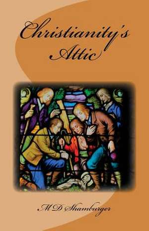 Christianity's Attic de Shamburger, M. D.