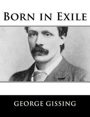 Born in Exile de George Gissing