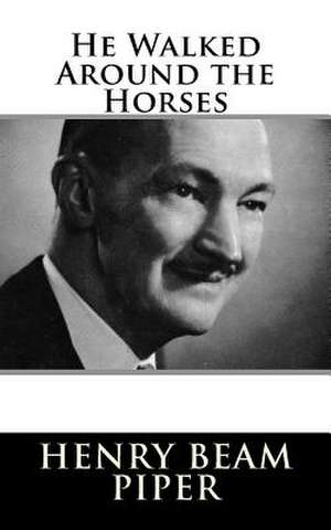 He Walked Around the Horses de Piper, Henry Beam