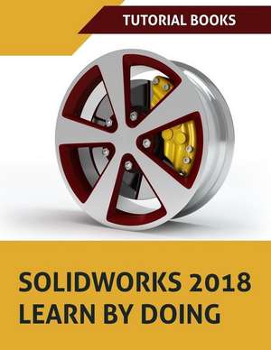 Solidworks 2018 Learn by Doing de Tutorial Books