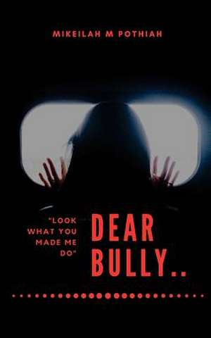 Dear Bully de Pothiah, Miss Mikeilah M.