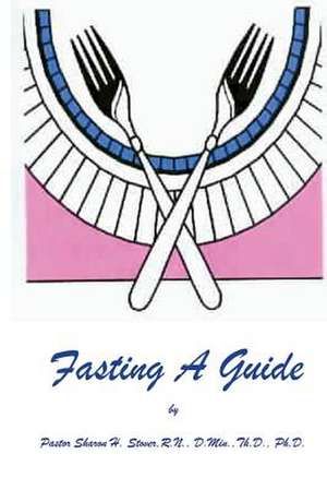 Fasting - A Guide de Stover R. N., Dr Sharon H.