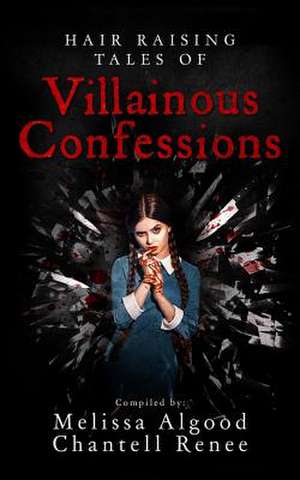 Hair Raising Tales of Villainous Confessions de Algood, Melissa