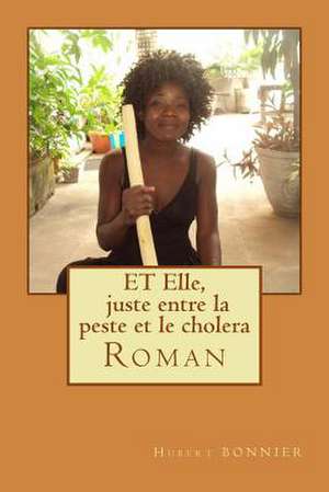 Et Elle, Juste Entre La Peste Et Le Cholera de Bonnier, Mr Hubert