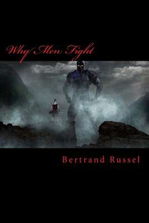 Why Men Fight de Bertrand Russel