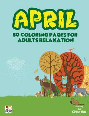 April 50 Coloring Pages for Adults Relaxation de Shih, Chien Hua