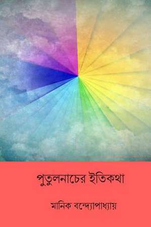 Putul Nacher Itikatha ( Bengali Edition ) de Bandopadhyay, Manik