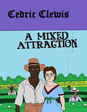 A Mixed Attraction de Cedric Antwan Clewis