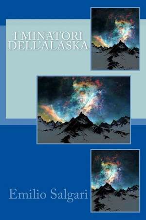 I Minatori Dell'alaska de Emilio Salgari