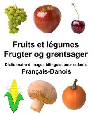 Francais-Danois Fruits Et Legumes/Frugter Og Grontsager Dictionnaire D'Images Bilingues Pour Enfants de Richard Carlson Jr