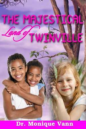 The Majestical Land of Twinville de Vann, Dr Monique