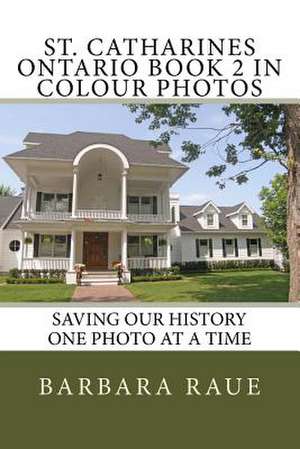 St. Catharines Ontario Book 2 in Colour Photos de Mrs Barbara Raue