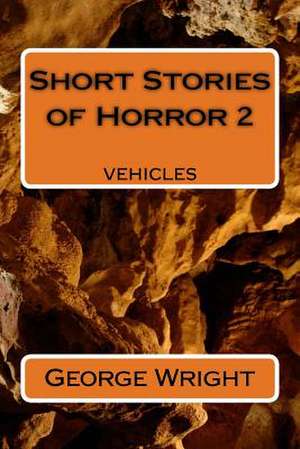 Short Stories of Horror 2 de George W. Wright