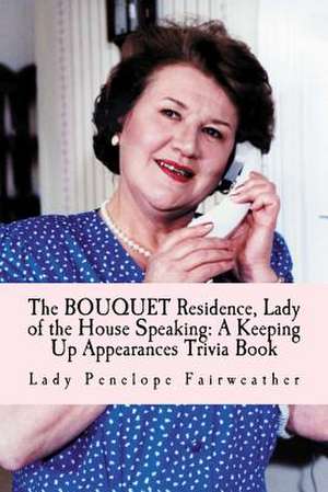 Bouquet Residence, Lady of the House Speaking de Fairweather, Lady Penelope