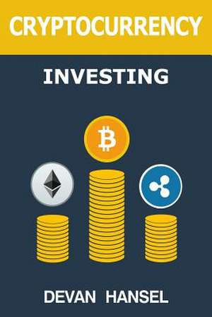 Cryptocurrency Investing de Hansel, Devan