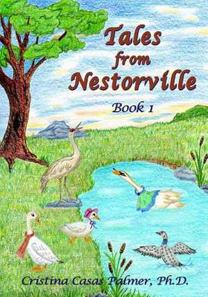 Tales from Nestorville, Book 1 de Cristina Casas Palmer Ph. D.