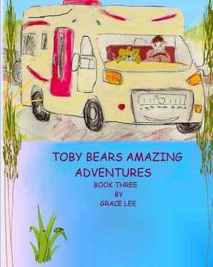 Toby Bears Amazing Adventures de Lee, MS Grace