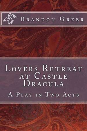 Lovers Retreat at Castle Dracula de Greer, Brandon Christopher