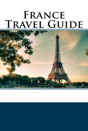 France Travel Guide de Alan Harrington