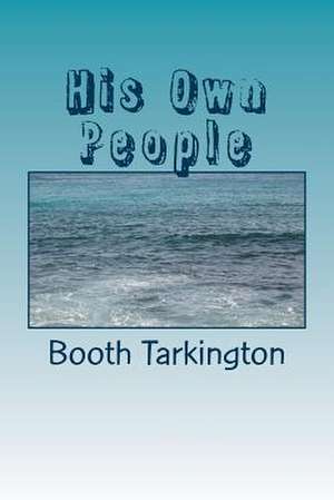 His Own People de Booth Tarkington