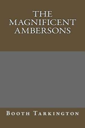 The Magnificent Ambersons de Booth Tarkington