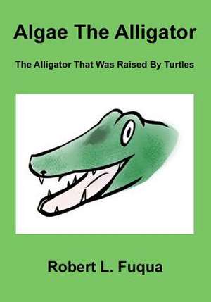 Algae the Alligator de Fuqua, Robert L.