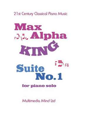 Suite No. 1 for Piano Solo de King, Mr Max Alpha