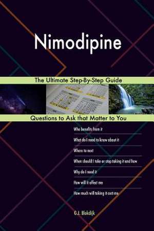 Nimodipine; The Ultimate Step-By-Step Guide de Blokdijk, G. J.