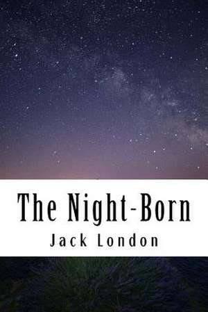The Night-Born de Jack London