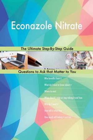 Econazole Nitrate; The Ultimate Step-By-Step Guide de Blokdijk, G. J.