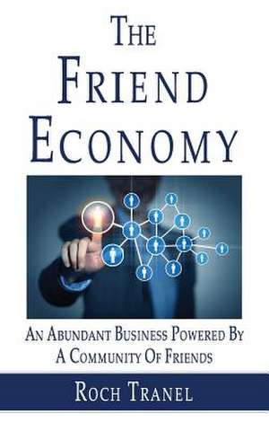 The Friend Economy de Roch Tranel