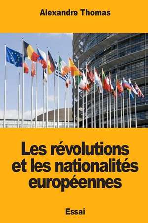 Les Revolutions Et Les Nationalites Europeennes de Alexandre Thomas