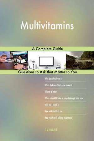 Multivitamins; A Complete Guide de Blokdijk, G. J.