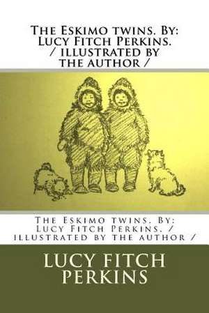 The Eskimo Twins. by de Lucy Fitch Perkins