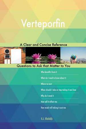 Verteporfin; A Clear and Concise Reference de Blokdijk, G. J.