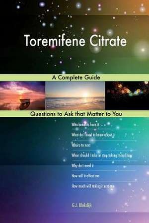 Toremifene Citrate; A Complete Guide de Blokdijk, G. J.
