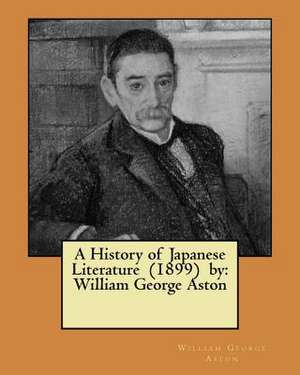 A History of Japanese Literature (1899) by de William George Aston