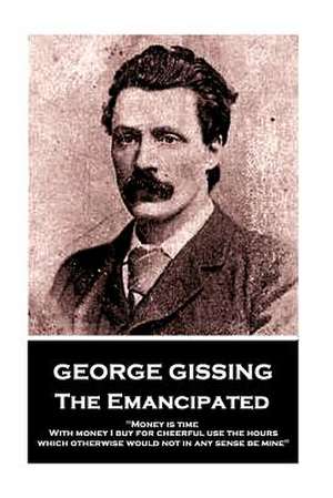 George Gissing - The Emancipated de George Gissing