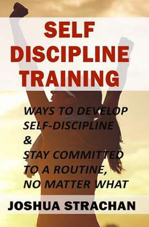 Self-Discipline Training de Strachan, Joshua