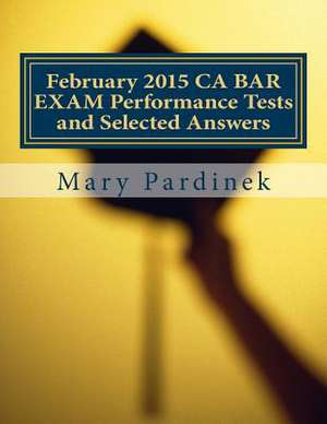 February 2015 CA Bar Exam Performance Tests and Selected Answers de Pardinek, Mary T.